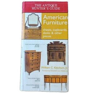 The Antique Hunter's Guide The American Furniture William C Ketchum Jr 2000